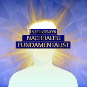 Fundamentalist – Nachhaltig intelligenter